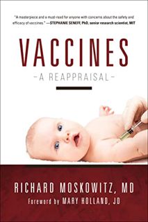 VIEW EPUB KINDLE PDF EBOOK Vaccines: A Reappraisal by  Richard Moskowitz &  Mary Holland ☑️