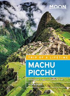 Get [KINDLE PDF EBOOK EPUB] Moon Machu Picchu: With Lima, Cusco & the Inca Trail (Travel Guide) by