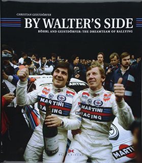[Get] EPUB KINDLE PDF EBOOK By Walter's Side: Röhrl and Geistdörfer: The Dreamteam of Rallying by  C