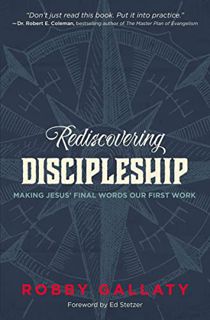 READ EBOOK EPUB KINDLE PDF Rediscovering Discipleship: Making Jesus’ Final Words Our First Work by