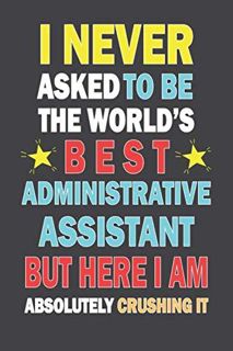 PDF DOWNLOAD I Never Asked To Be the World's Best Administrative Assis