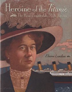 View [KINDLE PDF EBOOK EPUB] Heroine of the Titanic: The Real Unsinkable Molly Brown by  Elaine Land