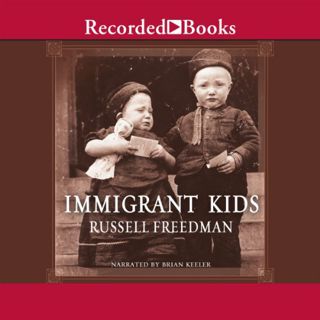 Access [EBOOK EPUB KINDLE PDF] Immigrant Kids by  Russell Freedman,Brian Keeler,Recorded Books 📕