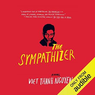 [Access] [EBOOK EPUB KINDLE PDF] The Sympathizer: A Novel by  Viet Thanh Nguyen,Francois Chau,Audibl