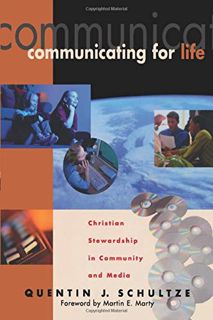 [VIEW] KINDLE PDF EBOOK EPUB Communicating for Life: Christian Stewardship in Community and Media (R