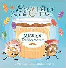 Access EPUB KINDLE PDF EBOOK Mission Defrostable (Volume 3) (Lady Pancake & Sir French Toast) by Jos