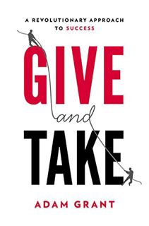 Access KINDLE PDF EBOOK EPUB Give and Take: A Revolutionary Approach to Success by  Adam Grant 📂