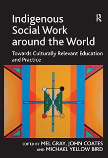 [Read] [PDF EBOOK EPUB KINDLE] Indigenous Social Work around the World: Towards Culturally Relevant