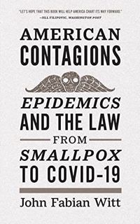 [View] [EBOOK EPUB KINDLE PDF] American Contagions: Epidemics and the Law from Smallpox to COVID-19