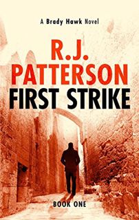 [View] EPUB KINDLE PDF EBOOK First Strike (A Brady Hawk Novel Book 1) by  R.J. Patterson 📙