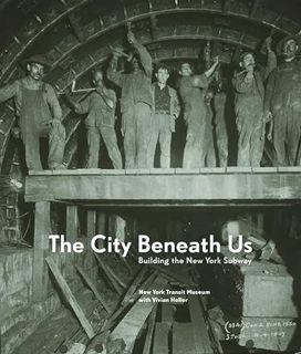 [VIEW] PDF EBOOK EPUB KINDLE The City Beneath Us: Building the New York Subway by  New York Transit