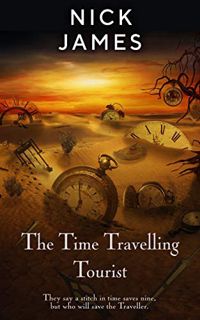 View [EBOOK EPUB KINDLE PDF] The Time Travelling Tourist: They say a stitch in time saves nine, but