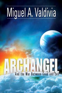 GET [EBOOK EPUB KINDLE PDF] Archangel by  Miguel Valdivia 📭