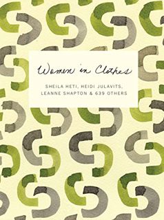 [GET] EBOOK EPUB KINDLE PDF Women in Clothes by  Sheila Heti,Heidi Julavits,Leanne Shapton 🗸