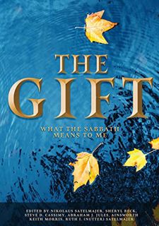 [Access] [EPUB KINDLE PDF EBOOK] The Gift: What the Sabbath means to me by  Nikolaus  Satelmajer,She