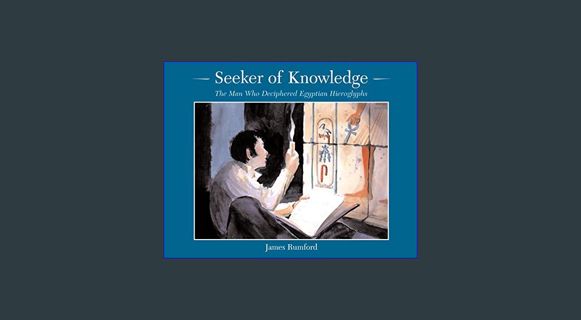 DOWNLOAD NOW Seeker of Knowledge: The Man Who Deciphered Egyptian Hieroglyphs (Rise and Shine)