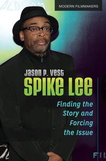 ⚡pdf✔ Spike Lee: Finding the Story and Forcing the Issue (Modern Filmmakers)