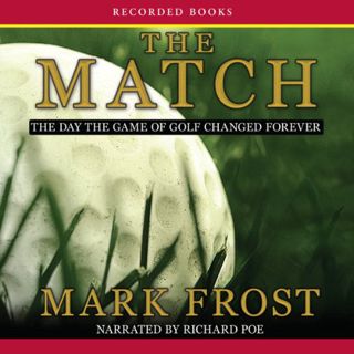 [GET] PDF EBOOK EPUB KINDLE The Match: The Day the Game of Golf Changed Forever by  Mark Frost,Richa