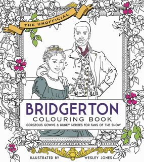 [PDF] Download Unofficial Bridgerton Colouring Book: Gorgeous Gowns & Hunky Heroes for Fans of