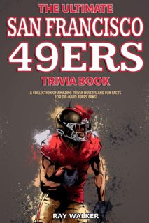 book [READ] The Ultimate San Francisco 49ers Trivia Book: A Collection of Amazing Trivia Quizze