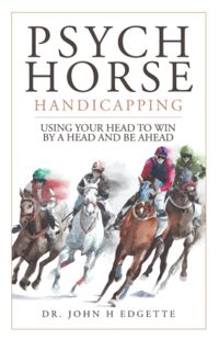 Download [EBOOK] Psych Horse Handicapping: Using Your Head to Win by a Head and Be Ahead