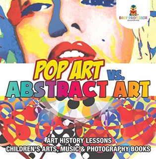 Download  PDF Pop Art vs. Abstract Art - Art History Lessons | Children's Arts, Music & Photogr