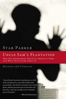 [Access] PDF EBOOK EPUB KINDLE Uncle Sam's Plantation: How Big Government Enslaves America's Poor an