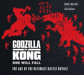 Download ⚡️PDF❤️ Godzilla vs. Kong: One Will Fall: The Art of the Ultimate Battle Royale (KING