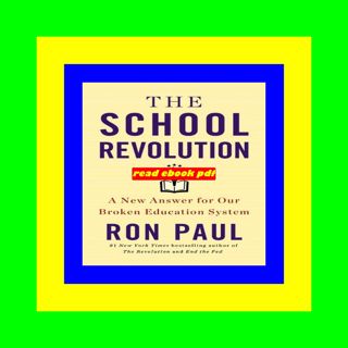 Access [EBOOK EPUB KINDLE PDF] The School Revolution A New Answer for Our Broken Education System F