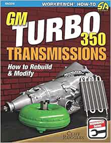[GET] [PDF EBOOK EPUB KINDLE] GM Turbo 350 Transmissions: How to Rebuild and Modify by Cliff Ruggles