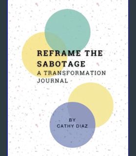 EBOOK [PDF] Reframe the Sabotage: A Transformation Journal     Paperback – January 10, 2024