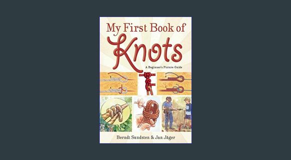 Download Online My First Book of Knots: A Beginner's Picture Guide (180 color illustrations)     Pa