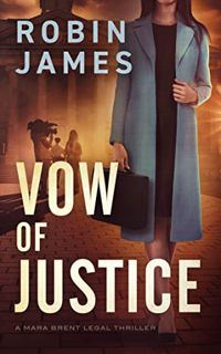 Read EPUB KINDLE PDF EBOOK Vow of Justice (Mara Brent Legal Thriller Series Book 6) by  Robin James