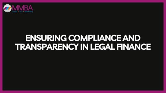 Ensuring Compliance and Transparency in Legal Finance