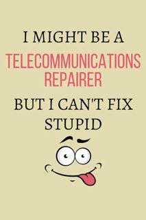 Pdf (read online) I Might be a Telecommunications Repairer But I can't Fix Stupid: Telecommunic