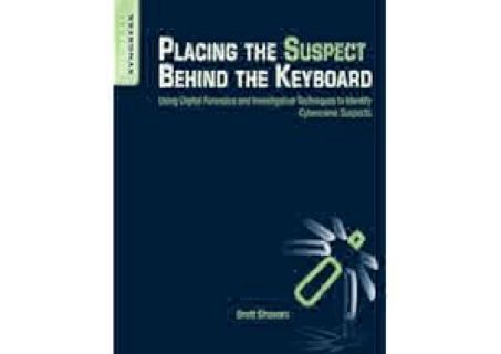 ⚡[PDF]✔ Placing the Suspect Behind the Keyboard: Using Digital Forensics and