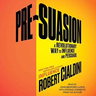 Get [EPUB KINDLE PDF EBOOK] Pre-Suasion: Channeling Attention for Change by  Robert B. Cialdini,John