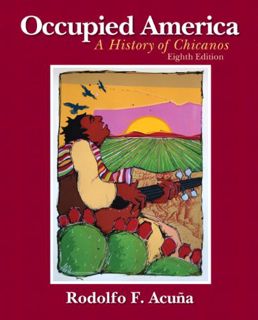 READ EPUB KINDLE PDF EBOOK Occupied America: A History of Chicanos (8th Edition) by  Rodolfo F. Acun