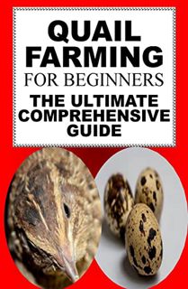 [READ] EPUB KINDLE PDF EBOOK Quail Farming For Beginners: The Ultimate Comprehensive Guide by  Karen