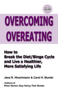 Access EPUB KINDLE PDF EBOOK Overcoming Overeating by  Jane R. Hirschmann &  Carol H. Munter 💙