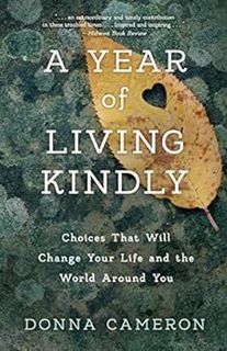 [READ] [EPUB KINDLE PDF EBOOK] A Year of Living Kindly: Choices That Will Change Your Life and the W