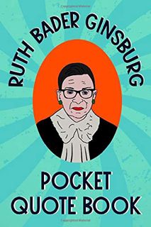 [Access] EPUB KINDLE PDF EBOOK Ruth Bader Ginsburg Pocket Quote Book: Notorious and Wise Sayings Fro
