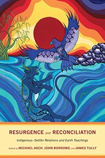 [GET] [KINDLE PDF EBOOK EPUB] Resurgence and Reconciliation: Indigenous-Settler Relations and Earth