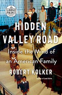 [View] EPUB KINDLE PDF EBOOK Hidden Valley Road: Inside the Mind of an American Family by  Robert Ko