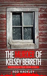 ACCESS [EPUB KINDLE PDF EBOOK] The Murder of Kelsey Berreth: A Shocking True Crime Story by  Rod Kac