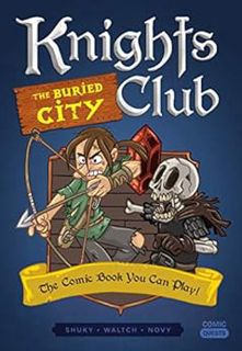 Access KINDLE PDF EBOOK EPUB Knights Club: The Buried City: The Comic Book You Can Play (Comic Quest