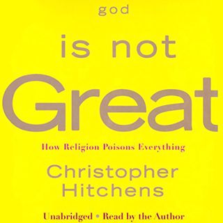 GET [EPUB KINDLE PDF EBOOK] God Is Not Great: How Religion Poisons Everything by  Christopher Hitche