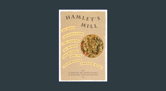 Epub Kndle Hamlet's Mill: An Essay Investigating the Origins of Human Knowledge And Its Transmissio