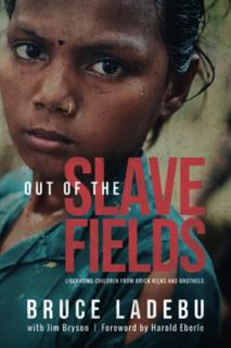 [GET] [KINDLE PDF EBOOK EPUB] Out of the Slave Fields: Liberating Children from Brick Kilns and Brot