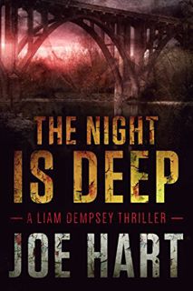 Get [PDF EBOOK EPUB KINDLE] The Night Is Deep (A Liam Dempsey Thriller Book 2) by  Joe Hart 📍